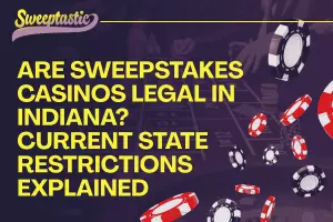 Are Sweepstakes Casinos Legal in Indiana? Current State Restrictions Explained