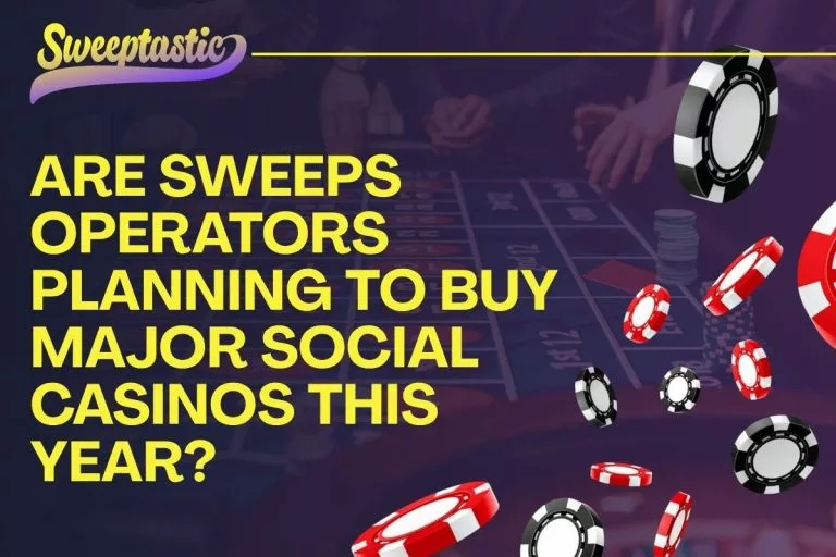 Are Sweeps Operators Planning to Buy Major Social Casinos This Year