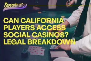 Can California Players Access Social Casinos? Legal Breakdown