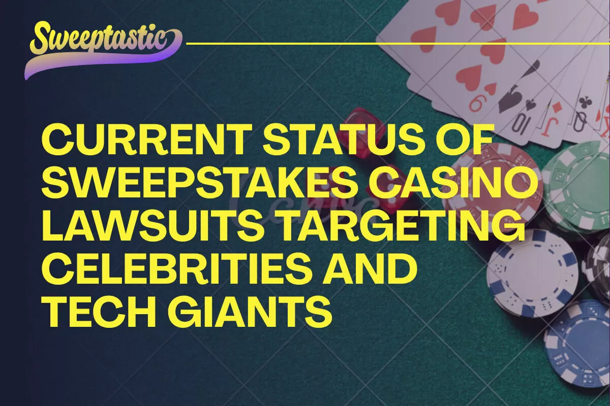 Sweepstakes Casino Lawsuits Target Celebrities and Tech Giants