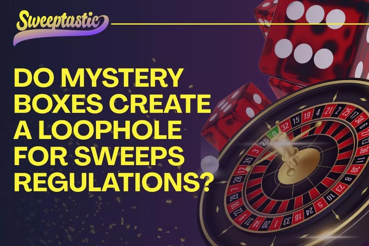 Do Mystery Boxes Create a Loophole for Sweeps Regulations