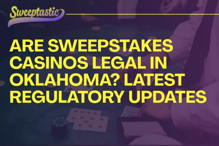 Are Sweepstakes Casinos Legal in Oklahoma? Latest Regulatory Updates