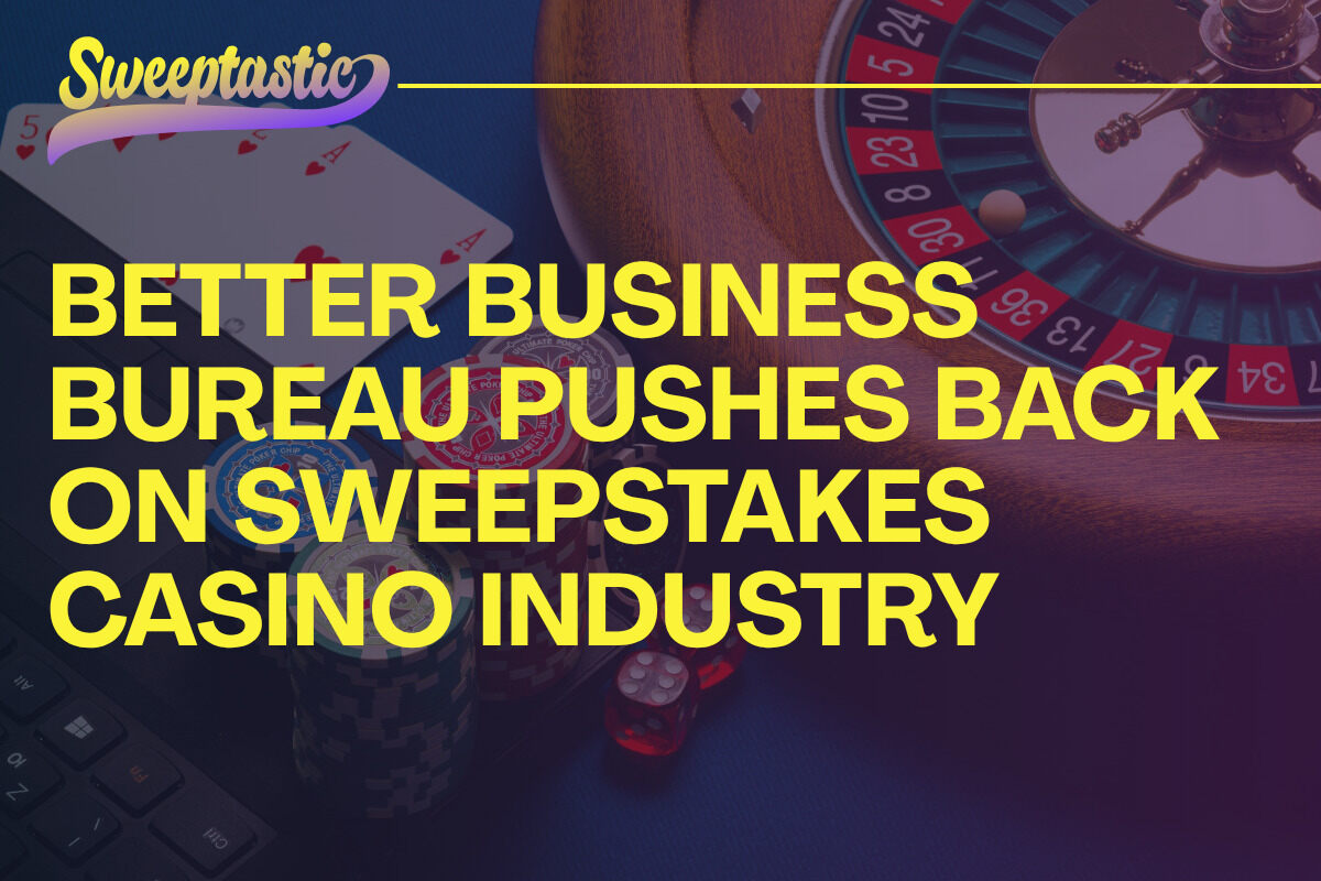 Better Business Bureau Pushes Back on Sweepstakes Casino Industry