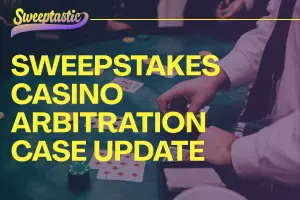 Sweepstakes Casino Arbitration Case Update | Sweeps Class-Action Lawsuits