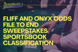 Fliff and Onyx Odds File to End Sweepstakes Sportsbook Classification