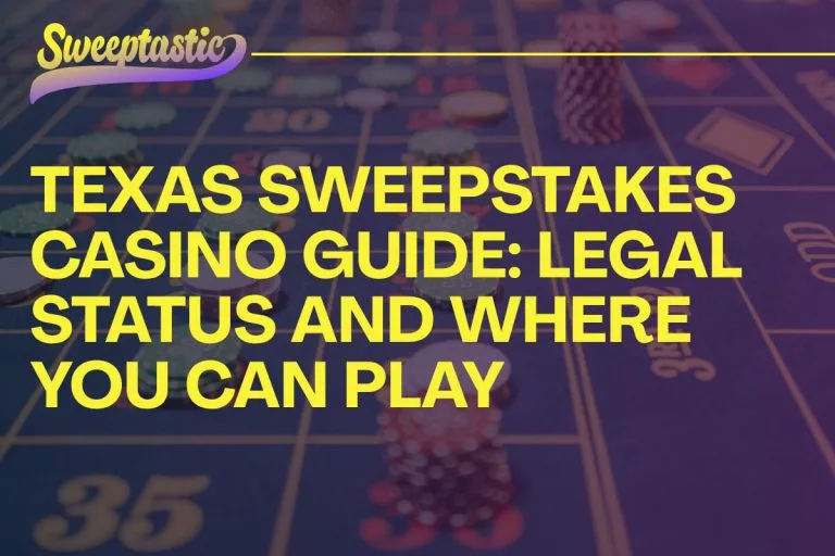 Texas Sweepstakes Casino Guide legal status and Where you can play