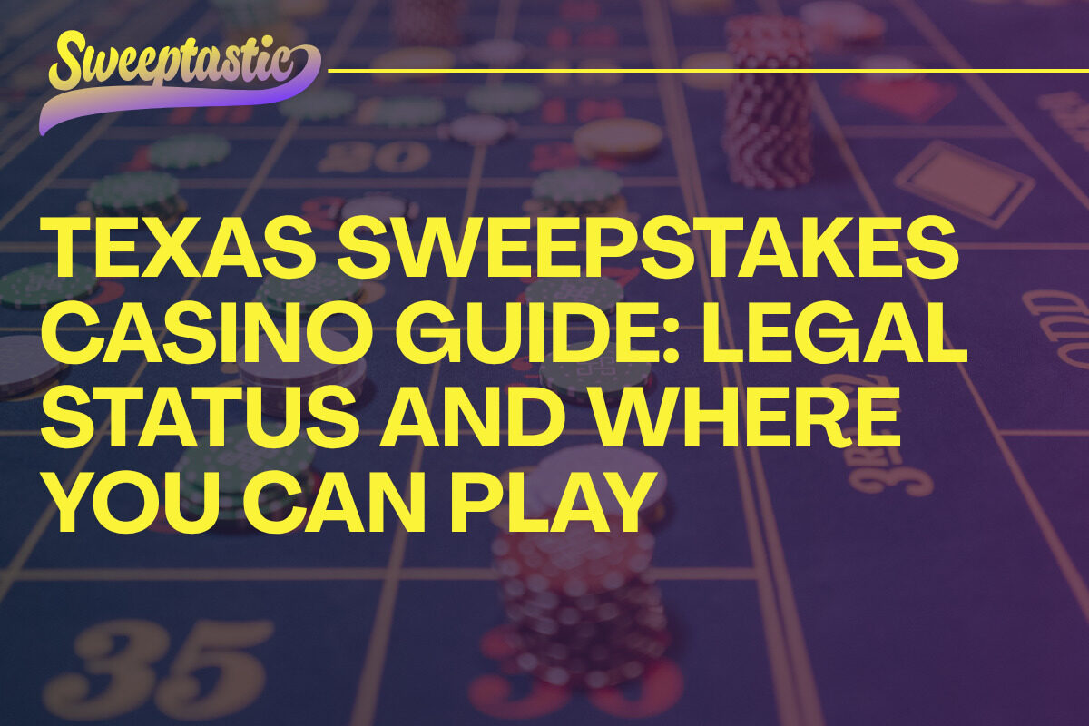 Texas Sweepstakes Casino Guide legal status and Where you can play