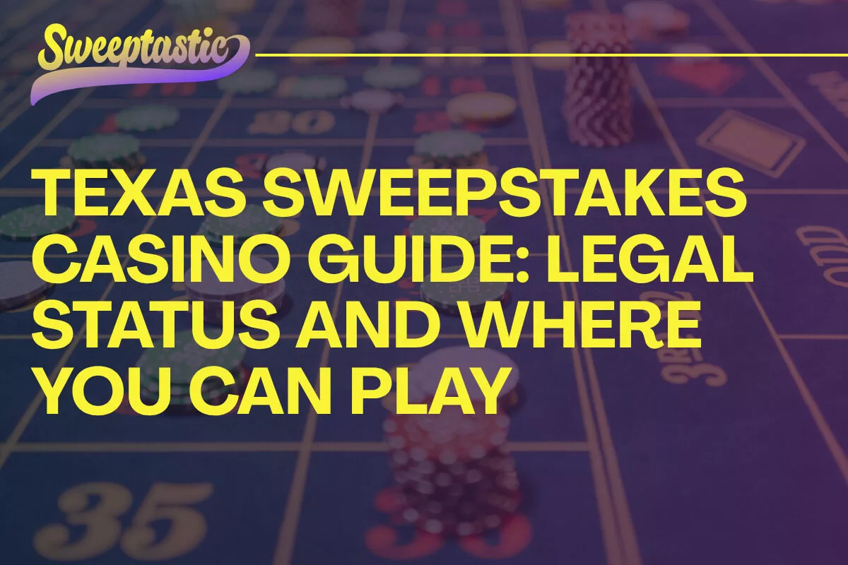Texas Sweepstakes Casino Guide legal status and Where you can play