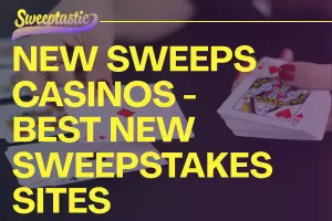New Sweeps Casinos | Best New Sweepstakes Sites