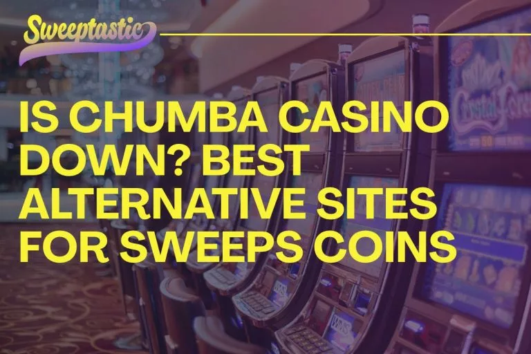 Is Chumba Casino Down? Best Alternative Sites for Sweeps Coins