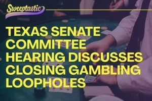 Texas Senate Committee Hearing Discusses Closing Gambling Loopholes