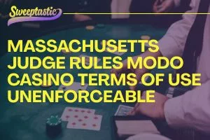 Massachusetts Judge Rules Modo Casino Terms of Use Unenforceable