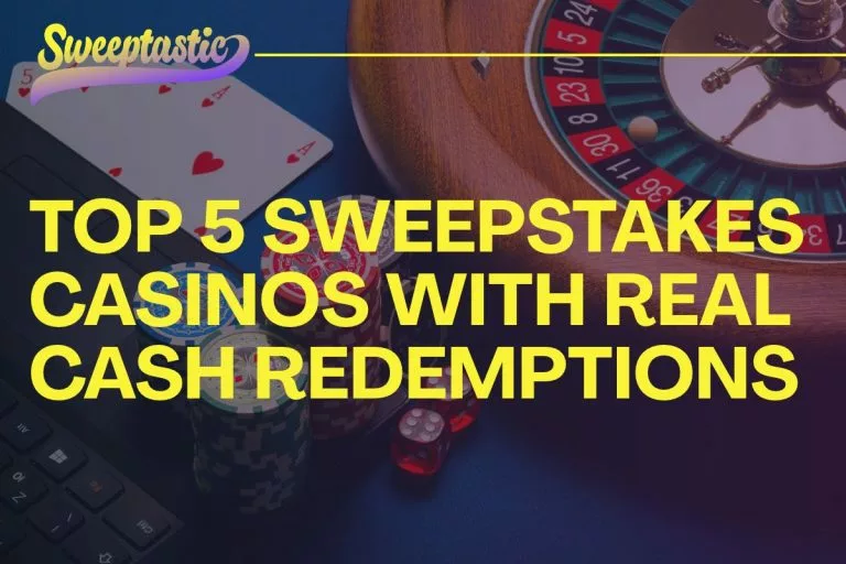 Top 5 Sweepstakes Casinos with Real Cash Redemptions